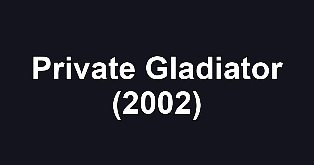 Private Gladiator (2002)