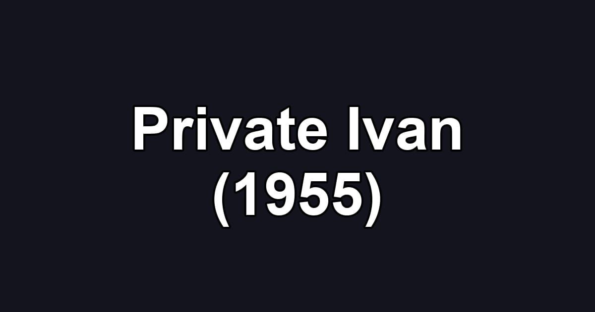 Private Ivan (1955)