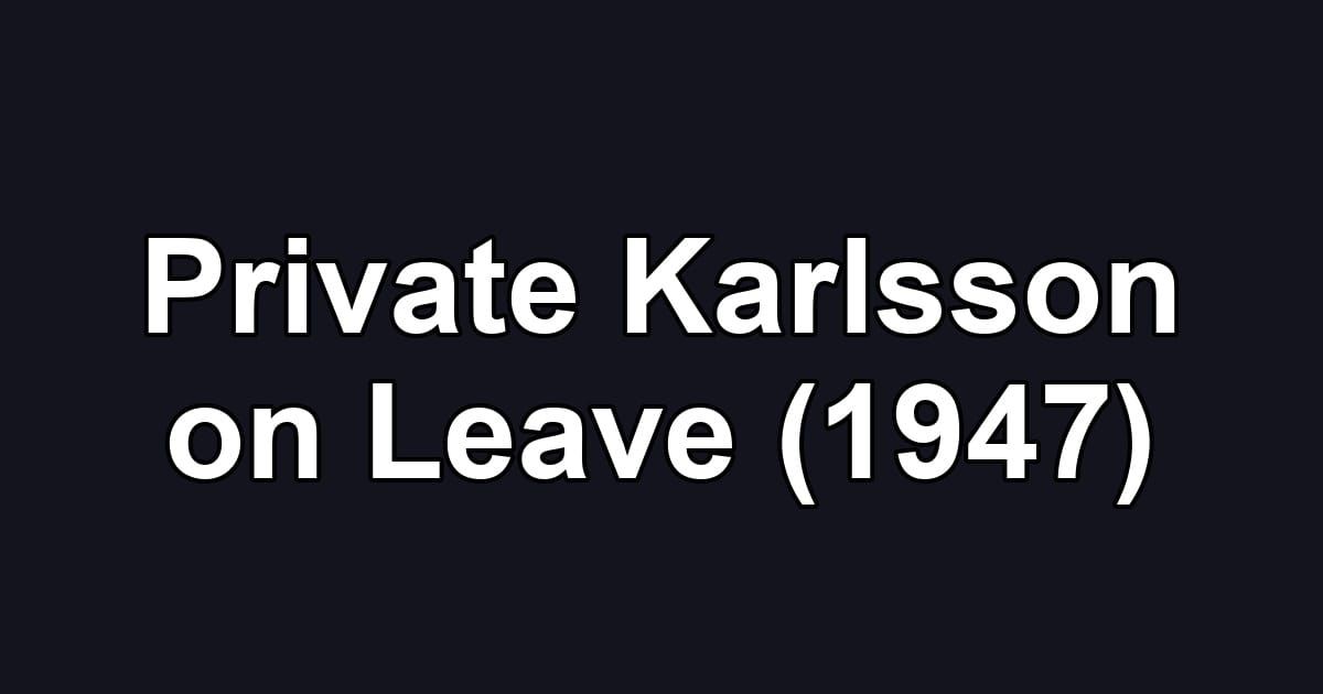 Private Karlsson on Leave (1947)