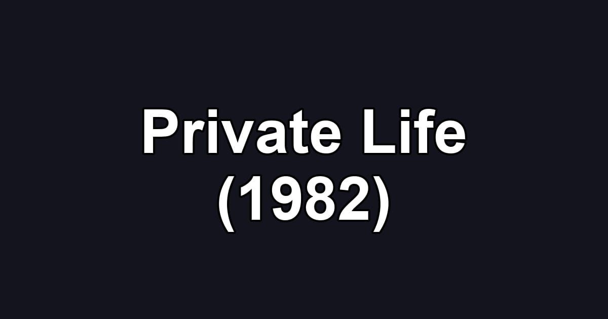 Private Life (1982)