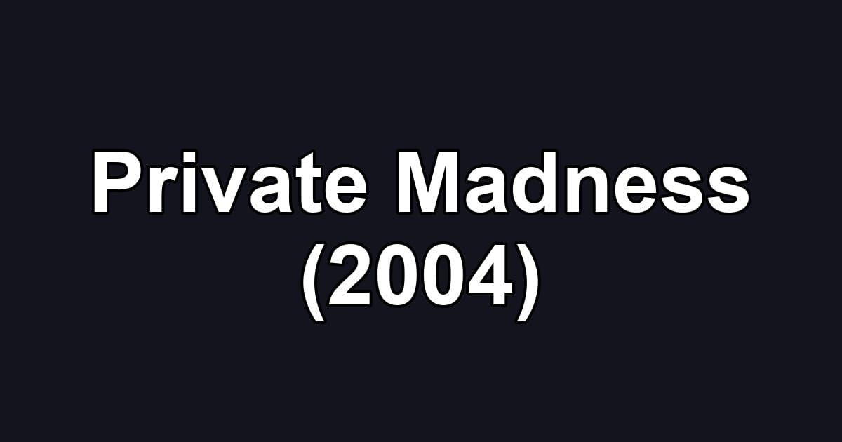 Private Madness (2004)