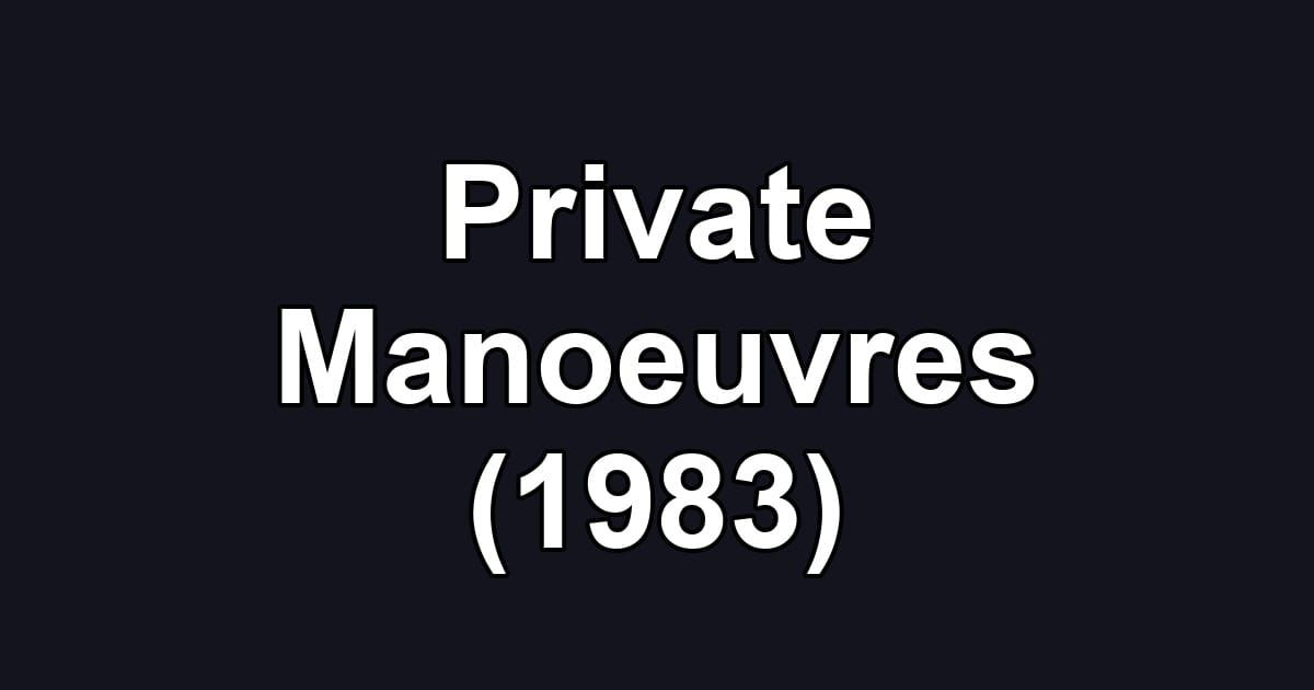 Private Manoeuvres (1983)