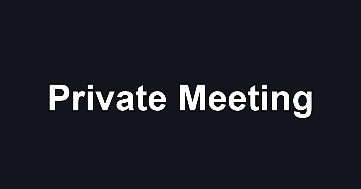 Private Meeting