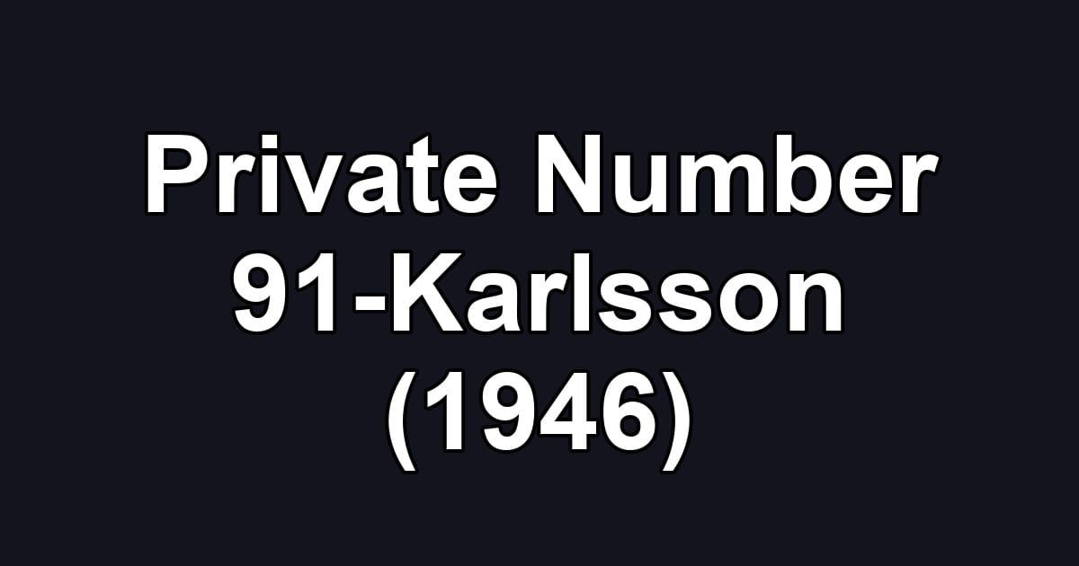 Private Number 91-Karlsson (1946)
