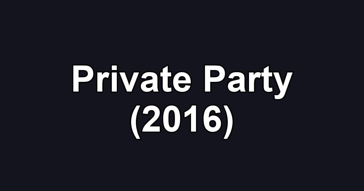 Private Party (2016)