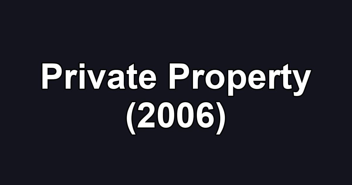Private Property (2006)