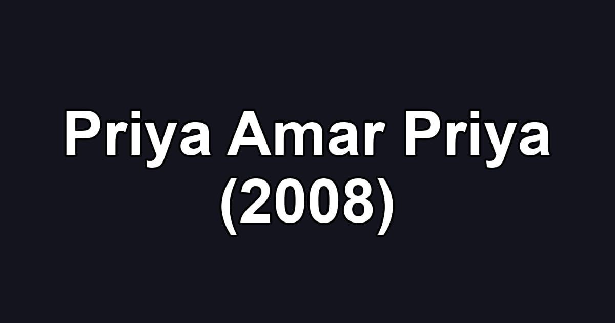 Priya Amar Priya (2008)