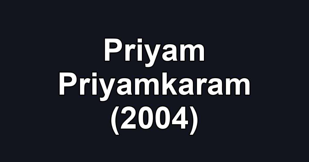 Priyam Priyamkaram (2004)