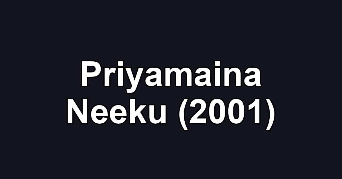 Priyamaina Neeku (2001)