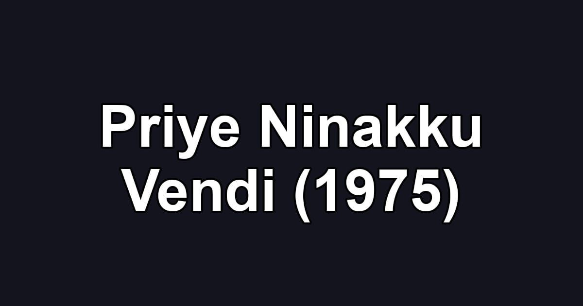 Priye Ninakku Vendi (1975)