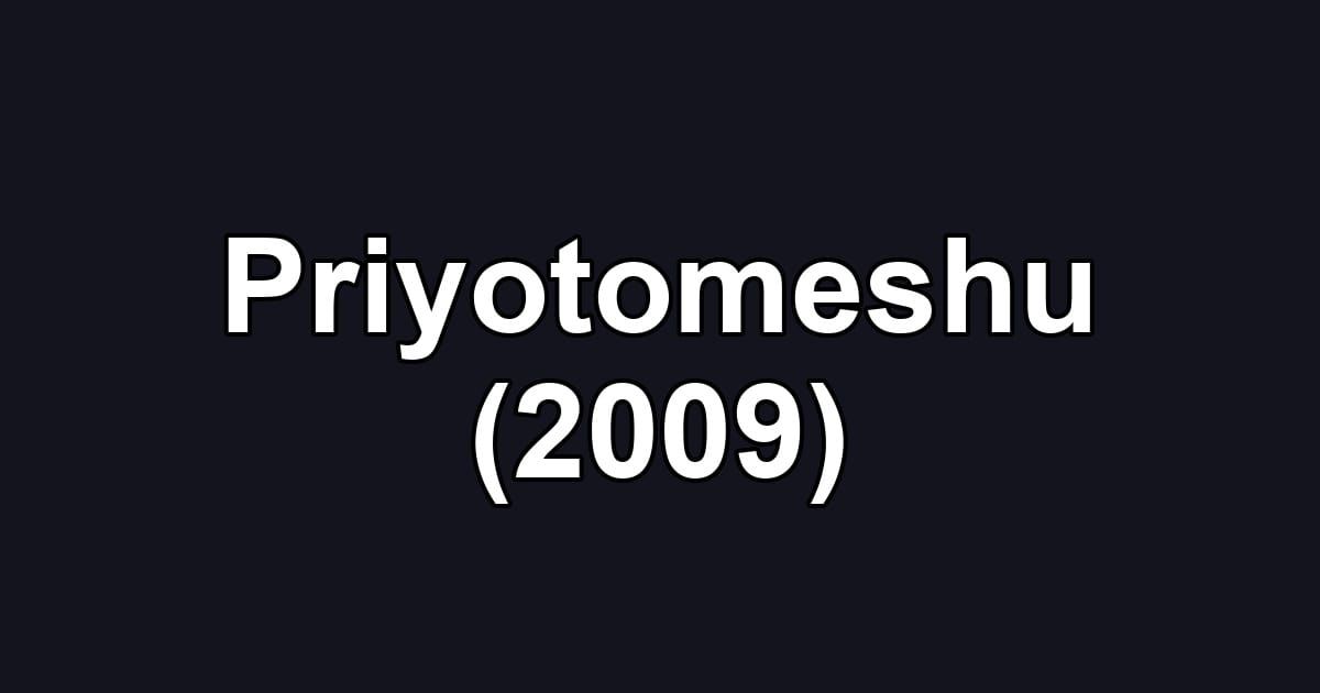 Priyotomeshu (2009)