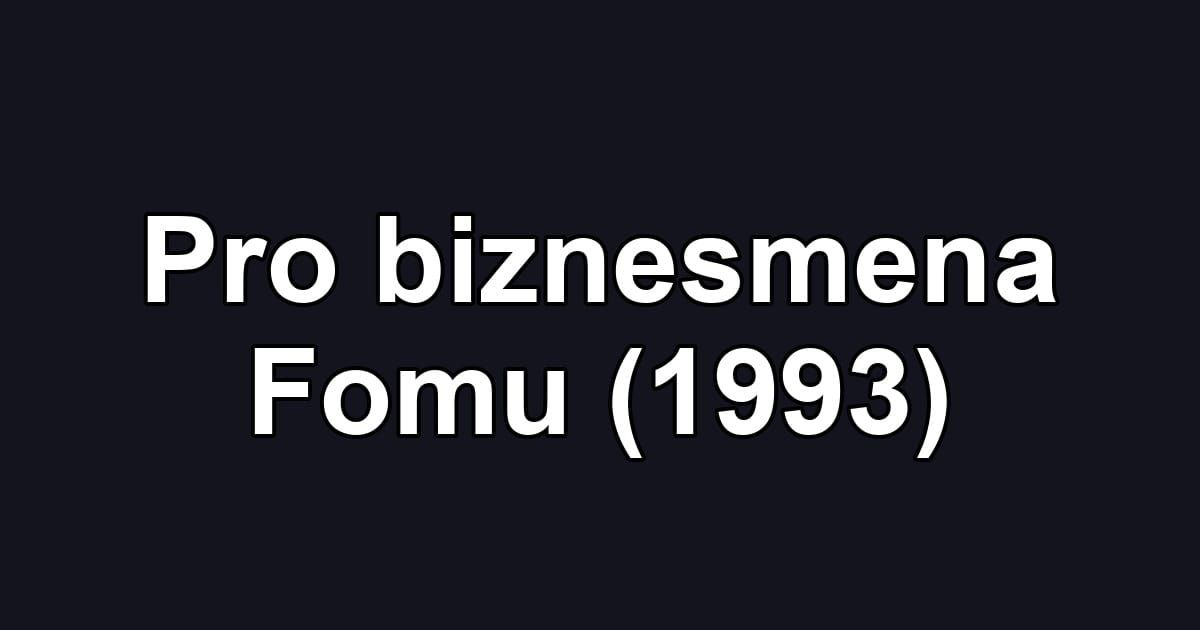 Pro biznesmena Fomu (1993)
