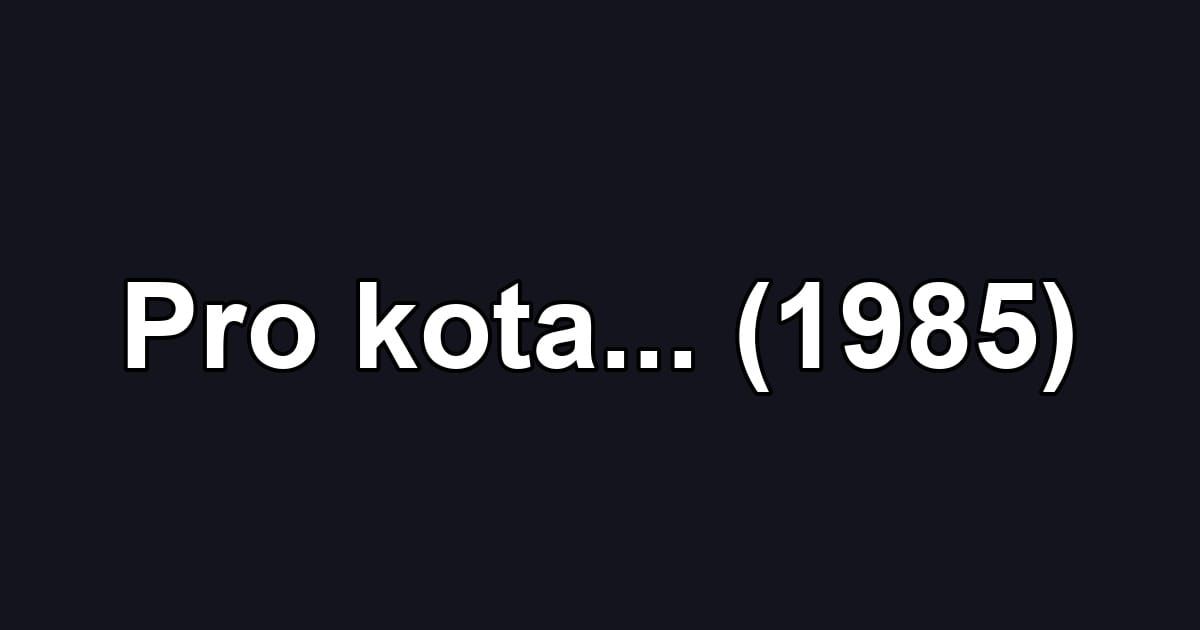 Pro kota... (1985)