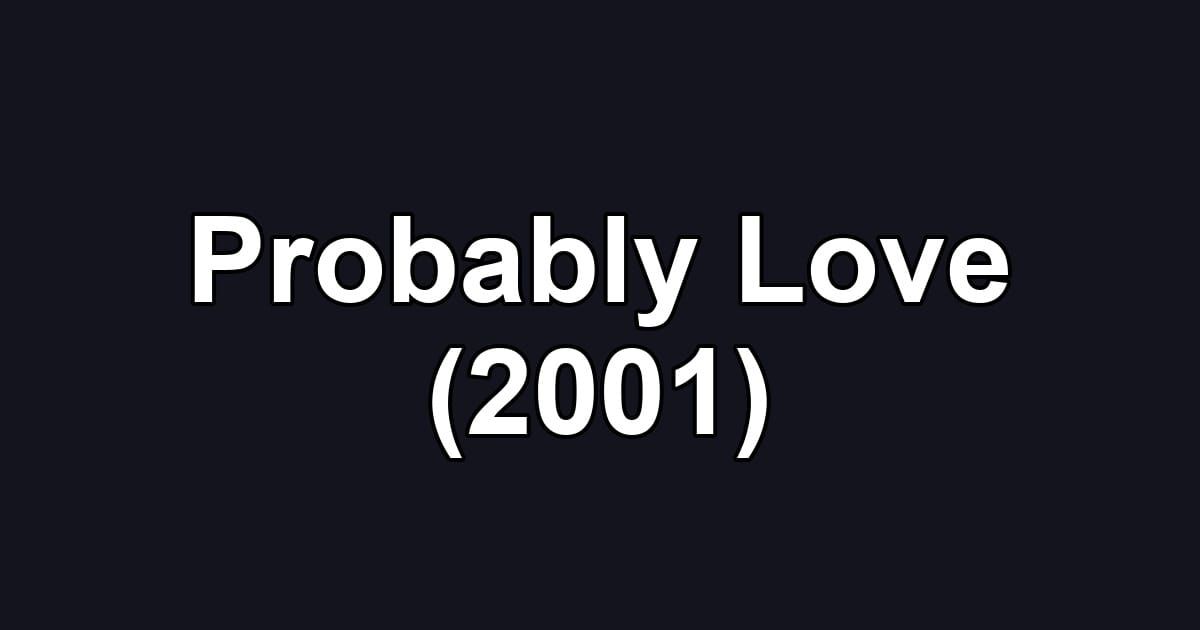 Probably Love (2001)