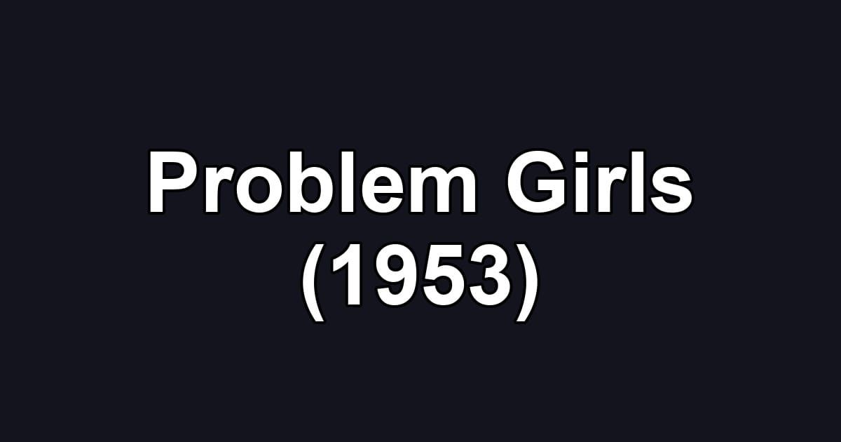 Problem Girls (1953)