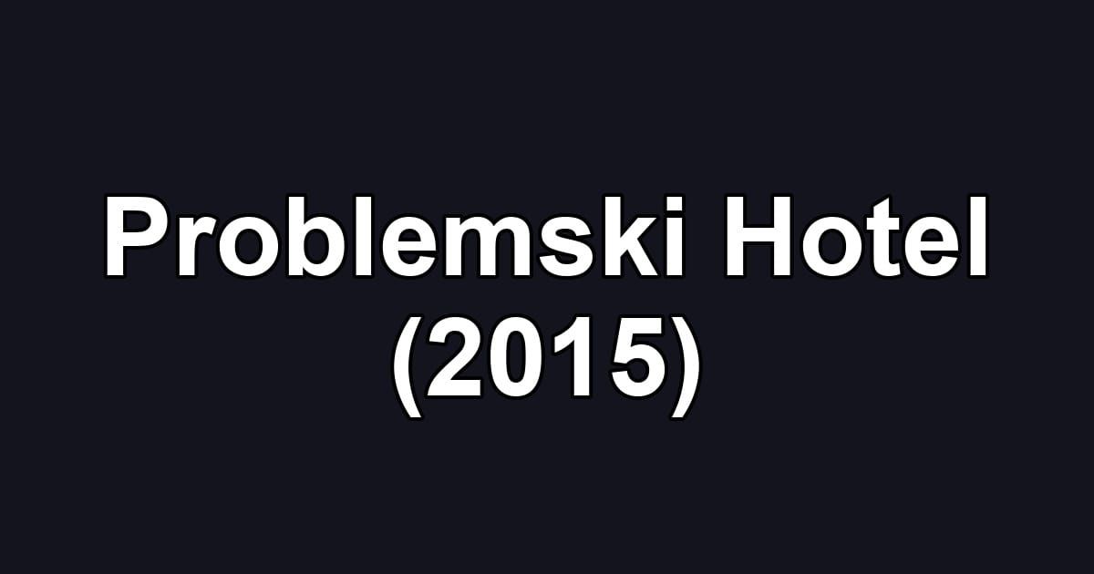 Problemski Hotel (2015)