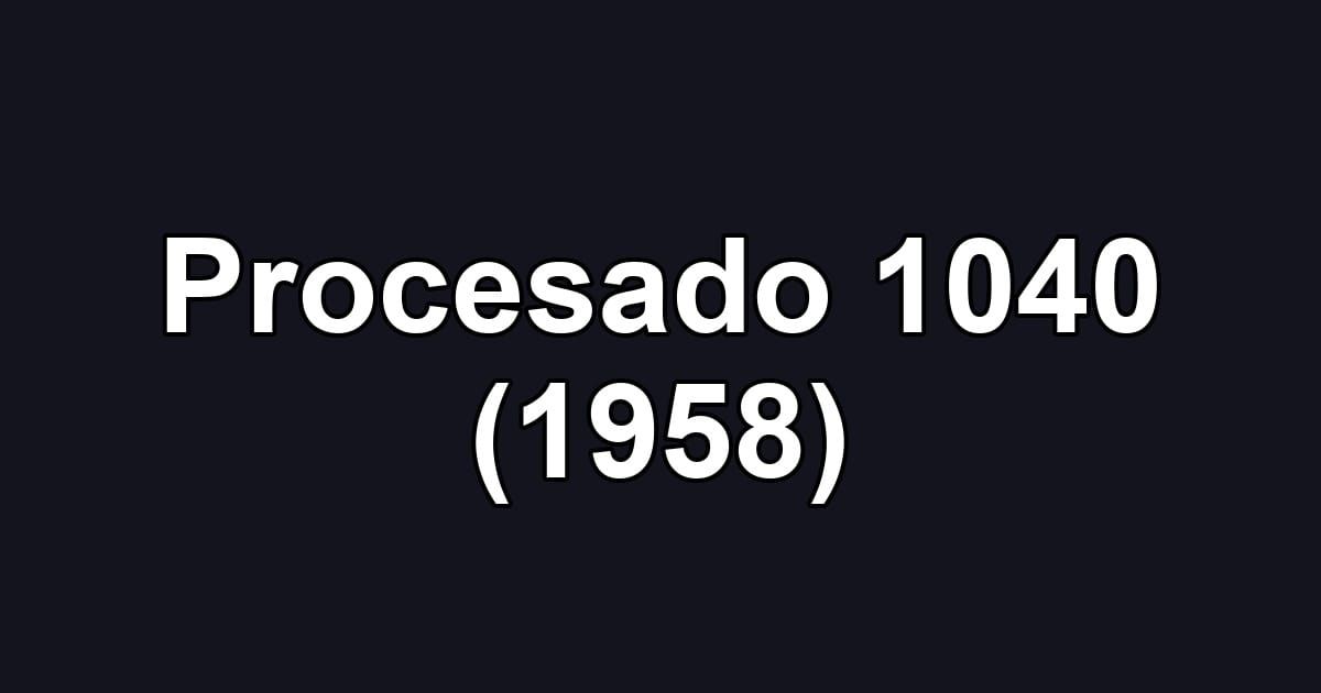 Procesado 1040 (1958)