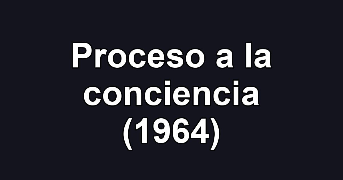 Proceso a la conciencia (1964)