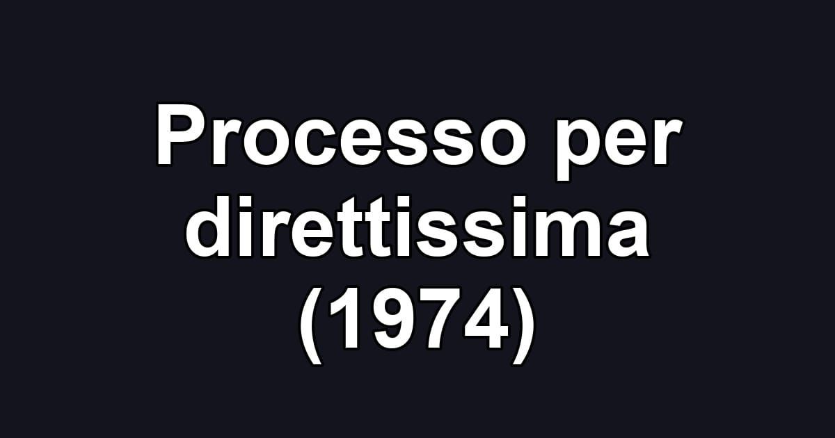 Processo per direttissima (1974)