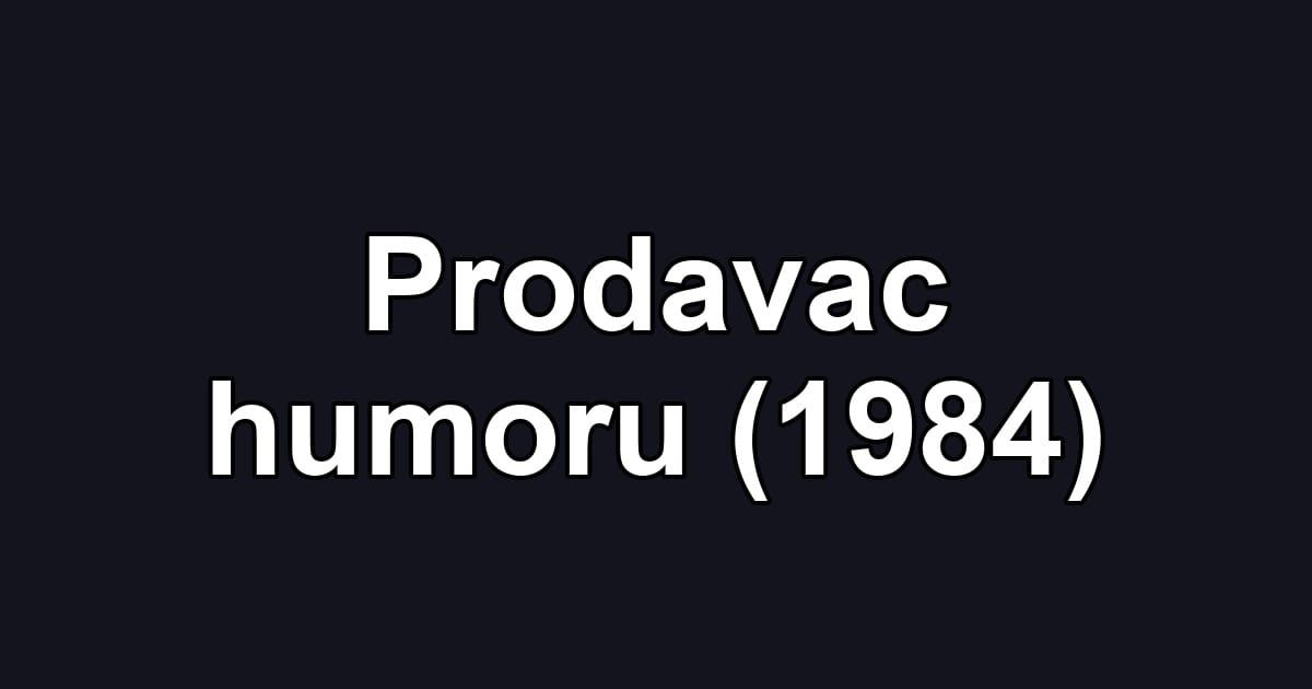 Prodavac humoru (1984)