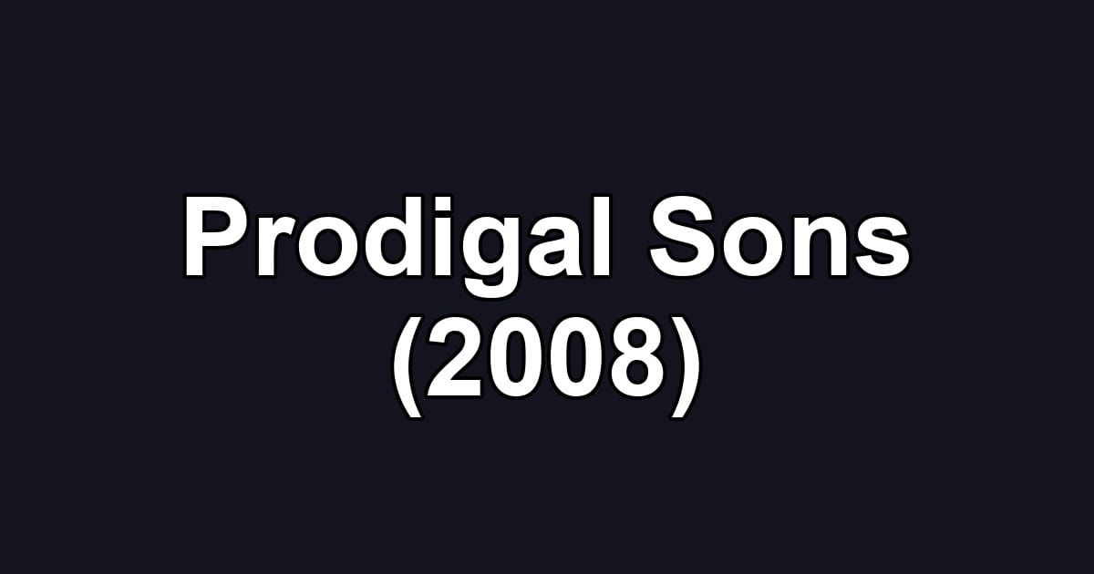 Prodigal Sons (2008)