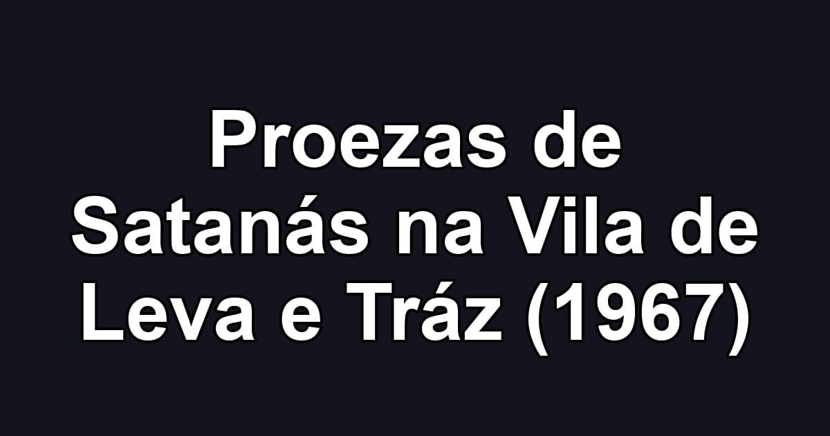Proezas de Satanás na Vila de Leva e Tráz (1967)