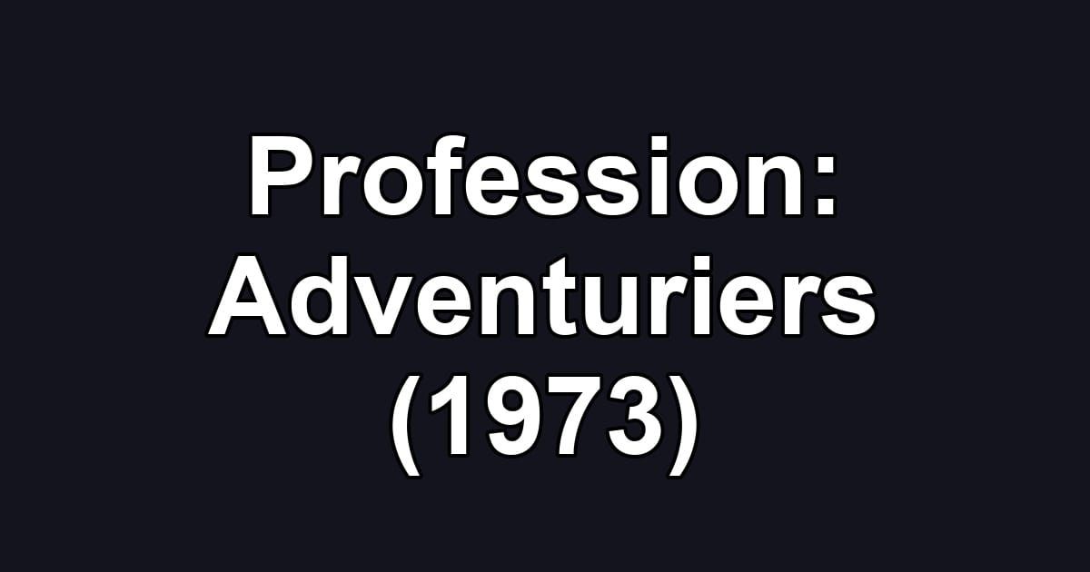 Profession: Adventuriers (1973)