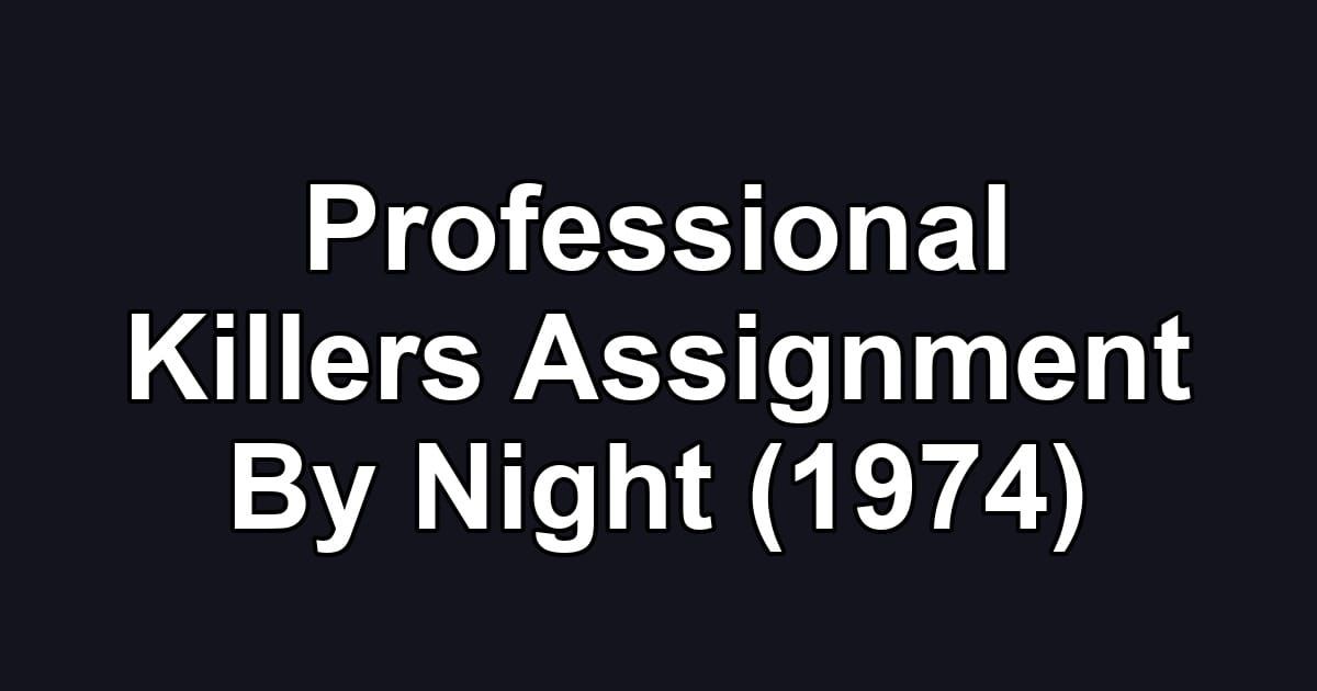 Professional Killers Assignment By Night (1974)