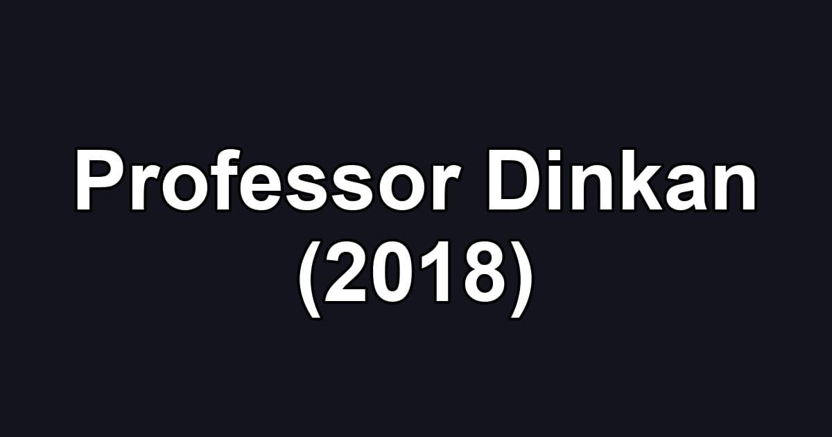 Professor Dinkan (2018)