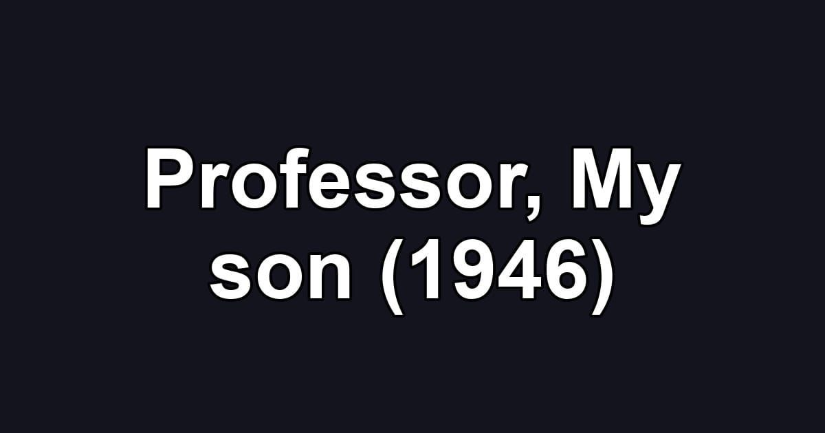 Professor, My son (1946)
