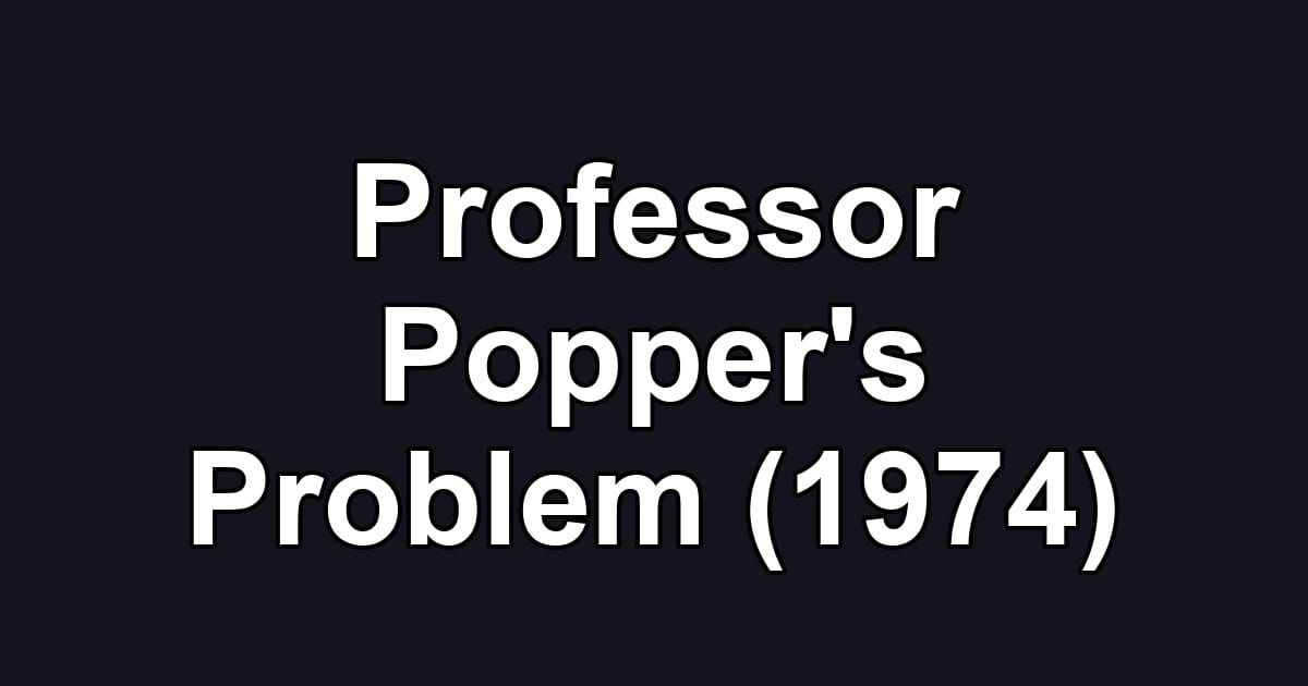 Professor Popper's Problem (1974)
