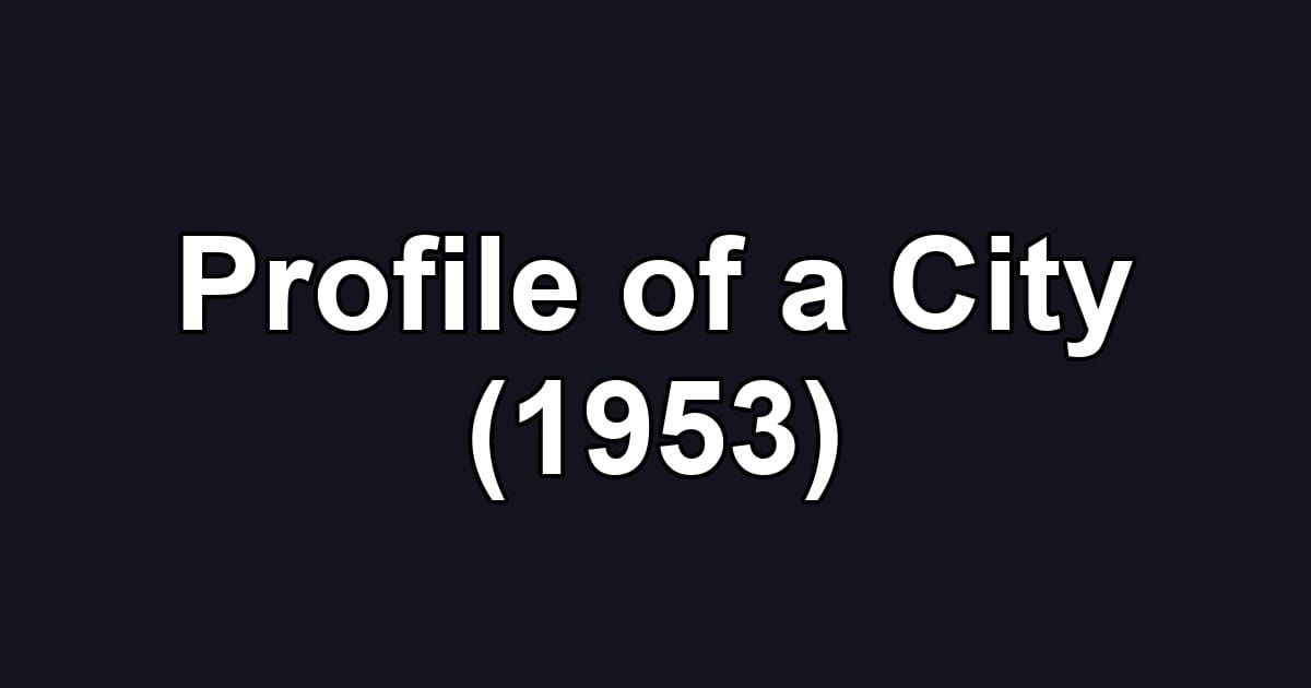 Profile of a City (1953)