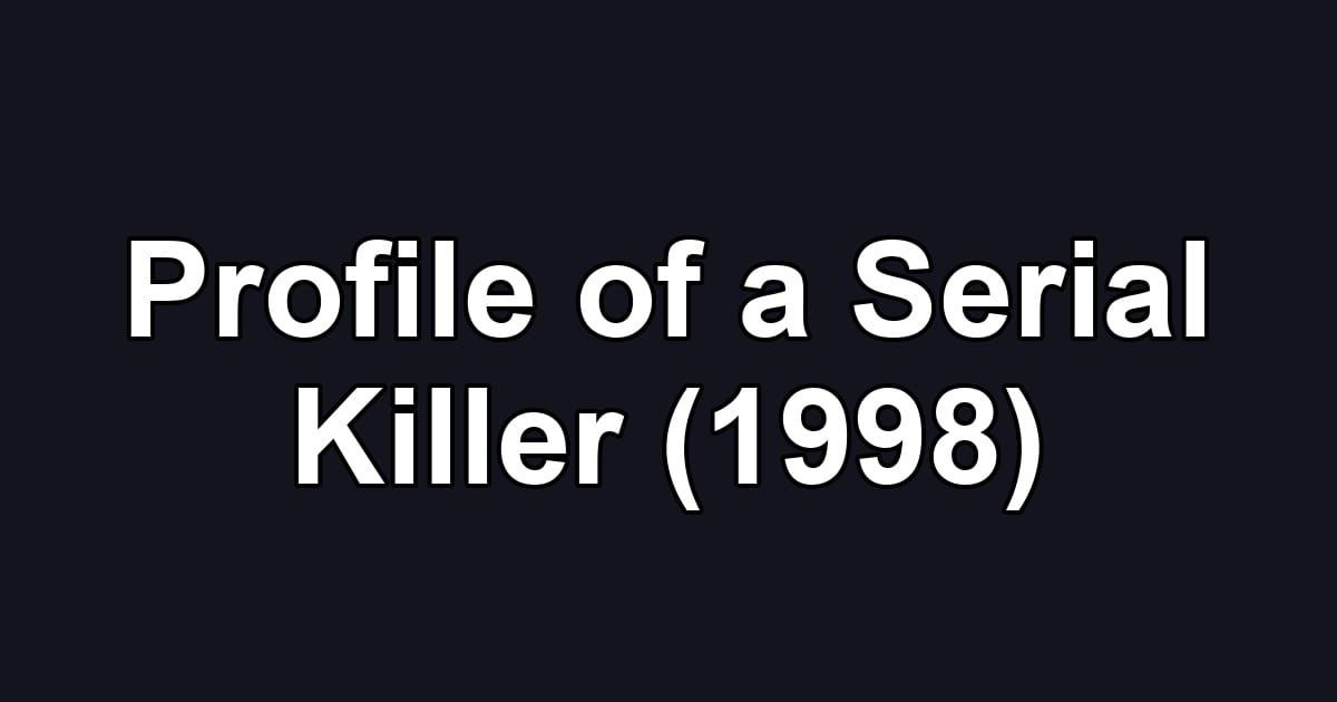 Profile of a Serial Killer (1998)