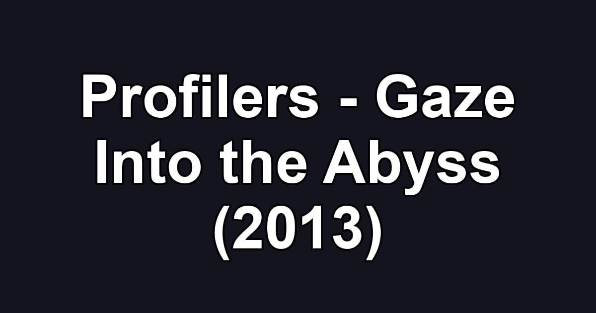 Profilers - Gaze Into the Abyss (2013)
