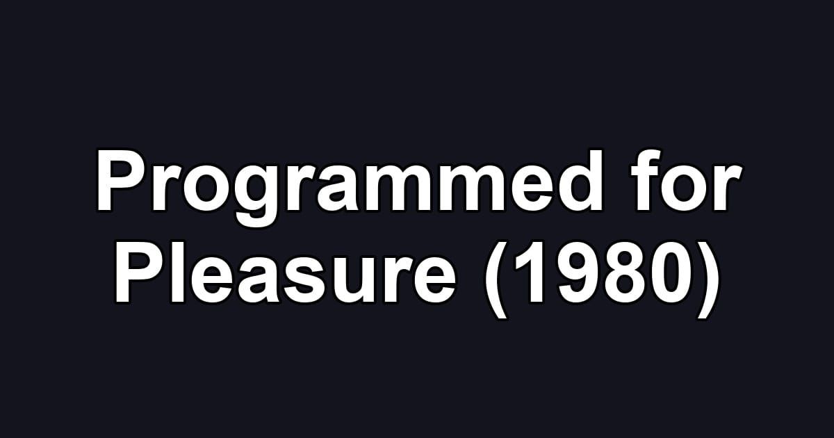 Programmed for Pleasure (1980)