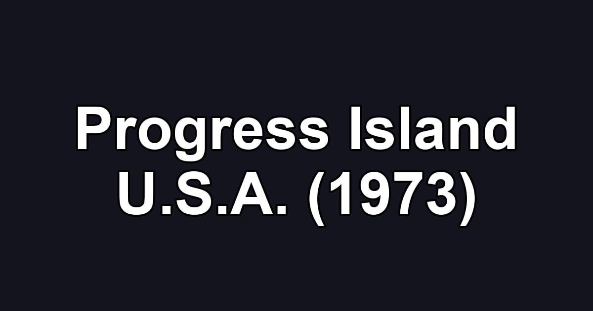 Progress Island U.S.A. (1973)