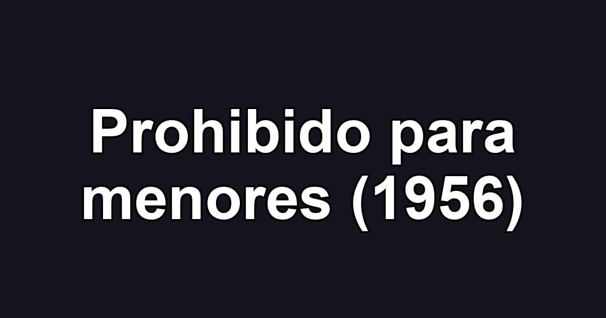 Prohibido para menores (1956)