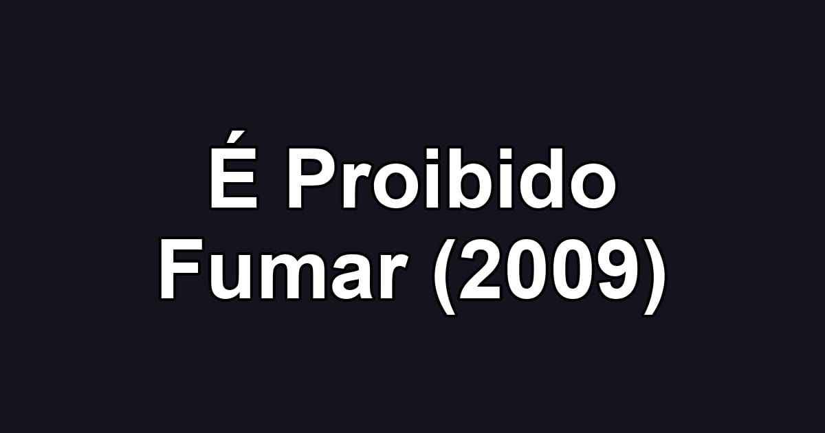 É Proibido Fumar (2009)