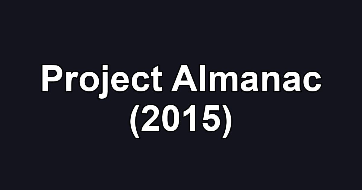 Project Almanac (2015)