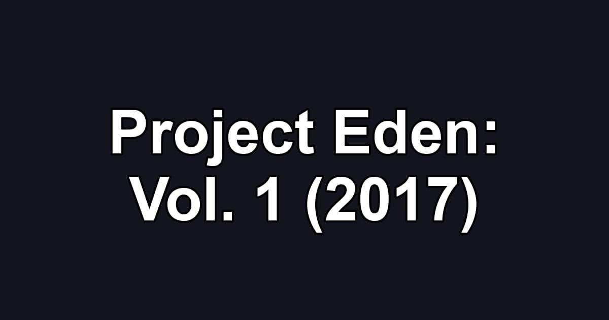 Project Eden: Vol. 1 (2017)