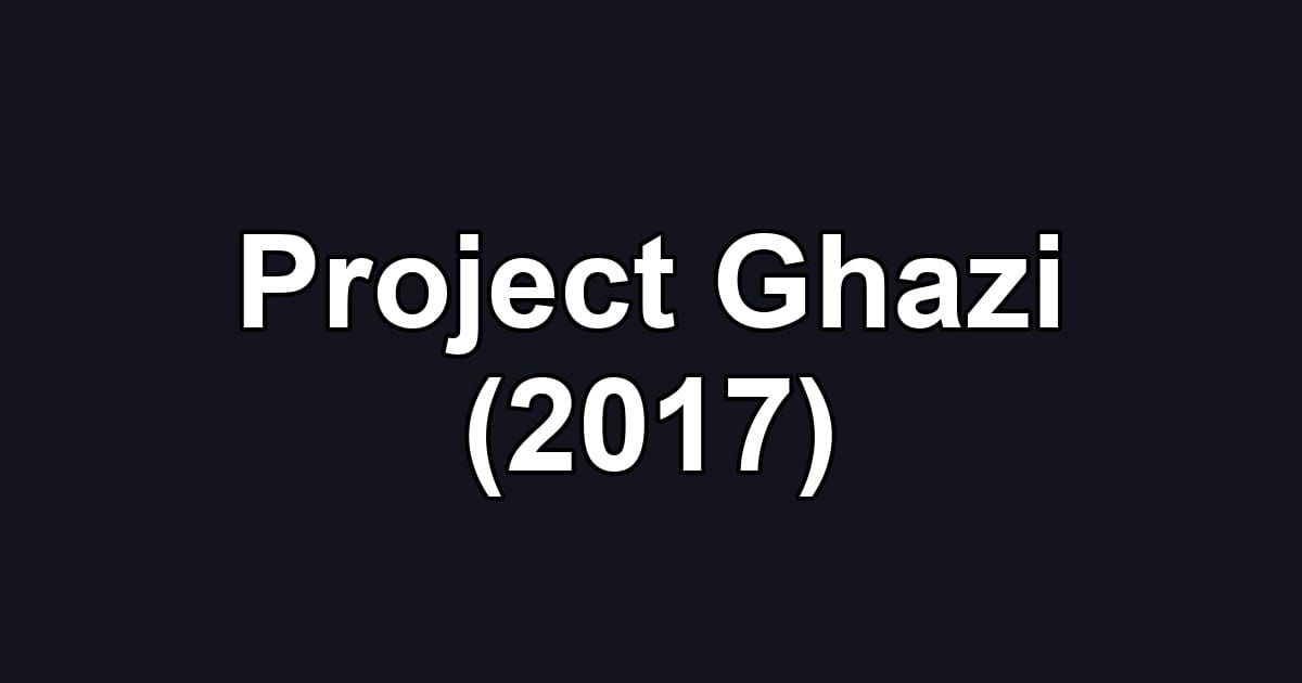 Project Ghazi (2017)