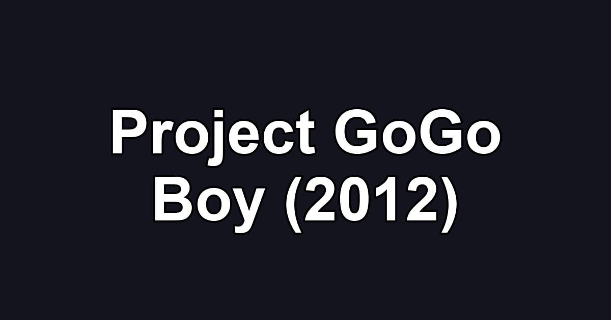 Project GoGo Boy (2012)