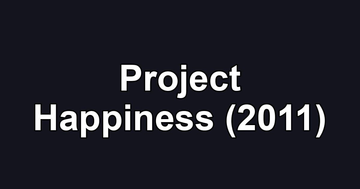 Project Happiness (2011)