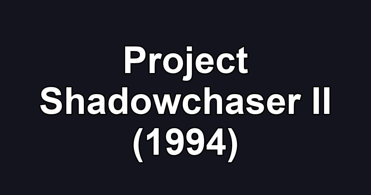 Project Shadowchaser II (1994)