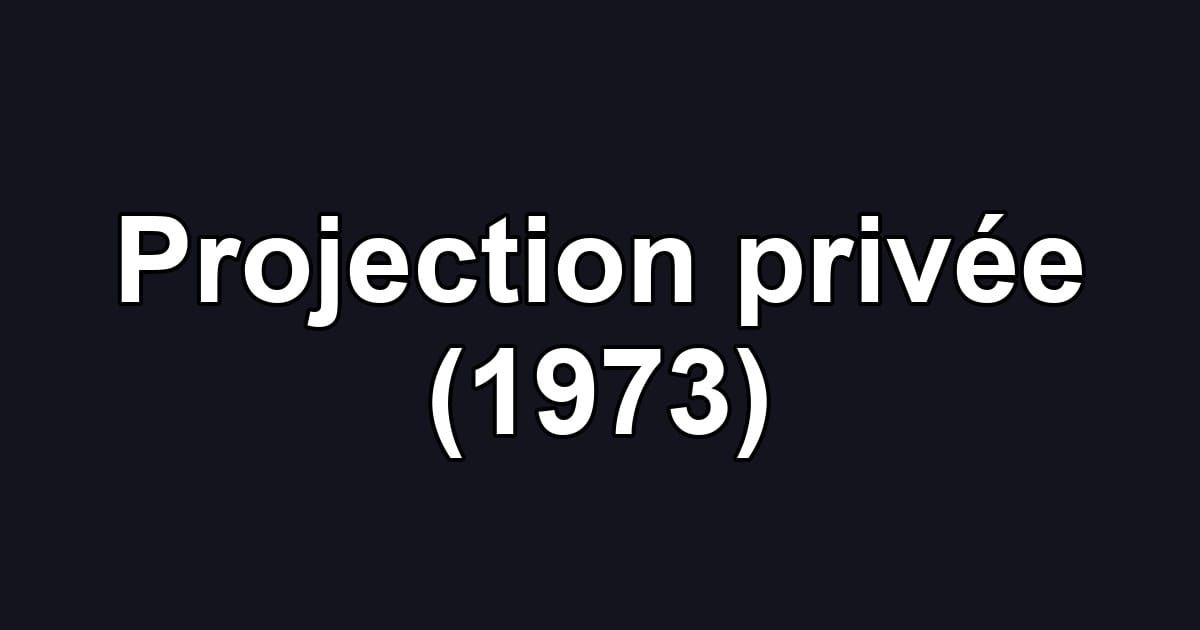 Projection privée (1973)