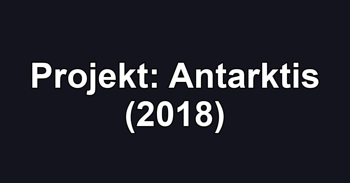 Projekt: Antarktis (2018)