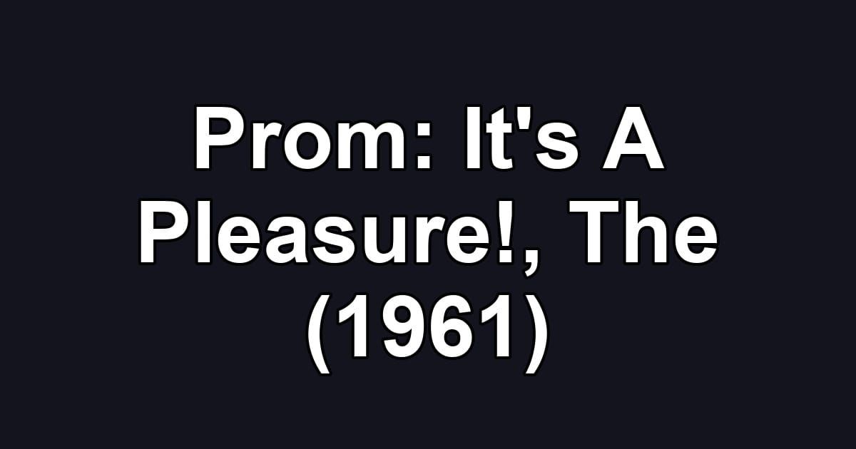 Prom: It's A Pleasure!, The (1961)