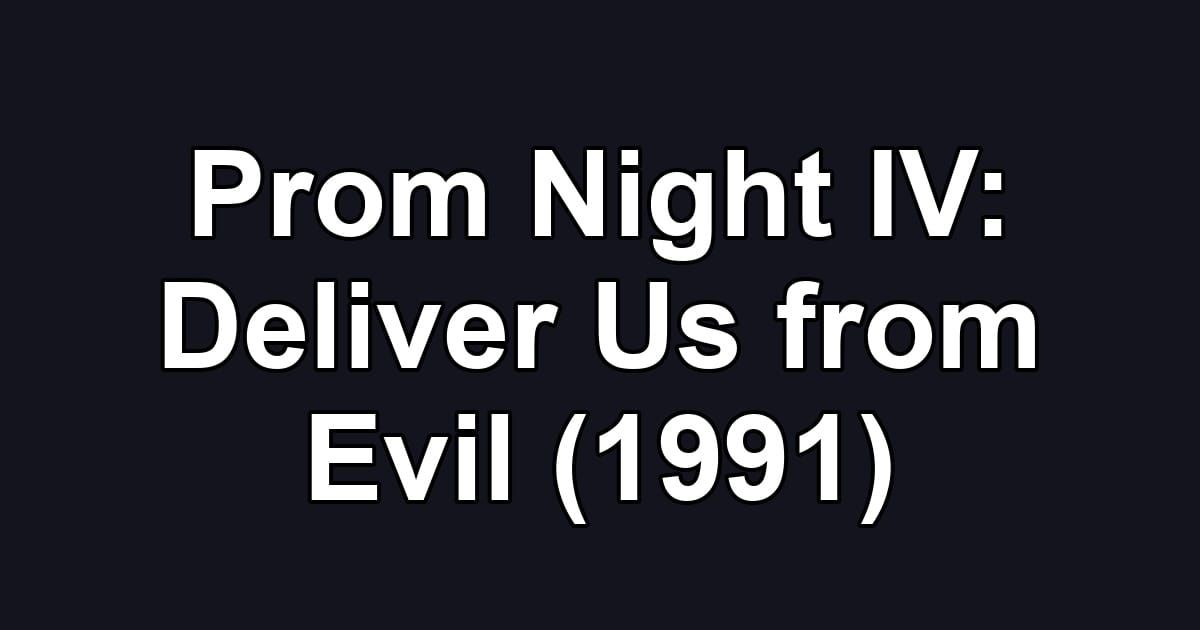 Prom Night IV: Deliver Us from Evil (1991)