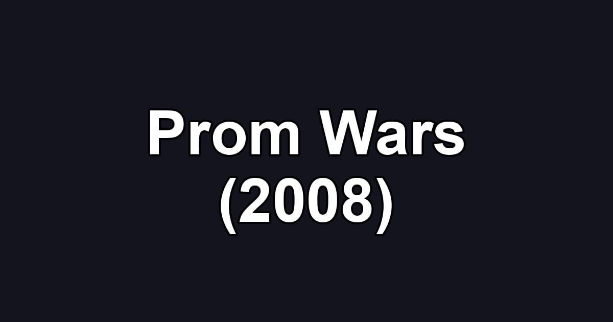 Prom Wars (2008)