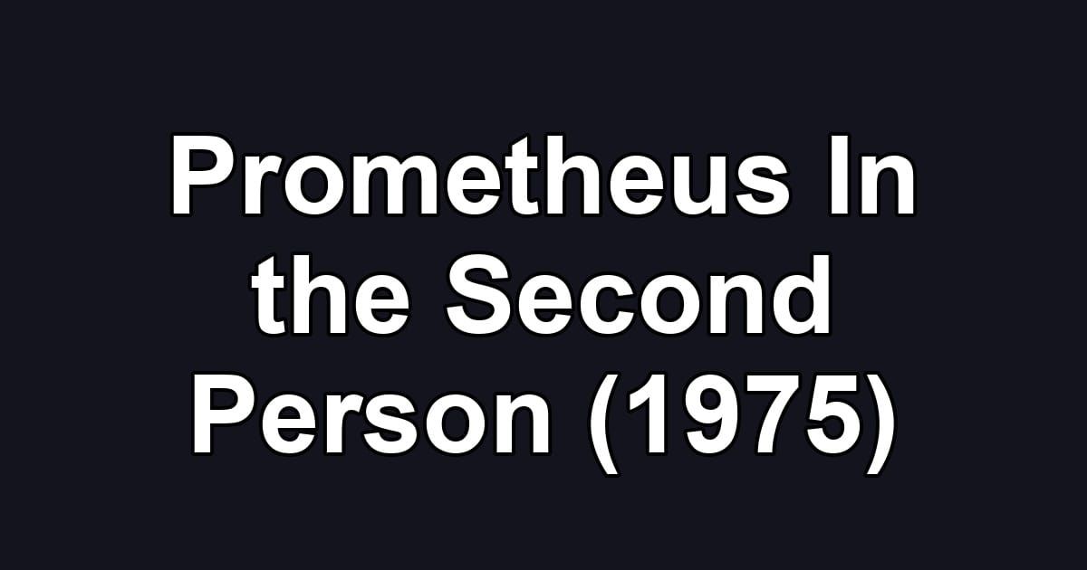 Prometheus In the Second Person (1975)